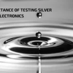 The Importance of Testing Silver Paste in Electronics