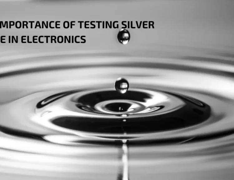 The Importance of Testing Silver Paste in Electronics