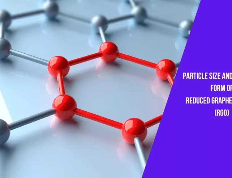 Particle Size and Material Form of Reduced Graphene Oxide (rGO)