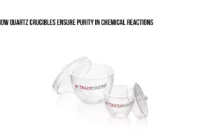 How Quartz Crucibles Ensure Purity in Chemical Reactions