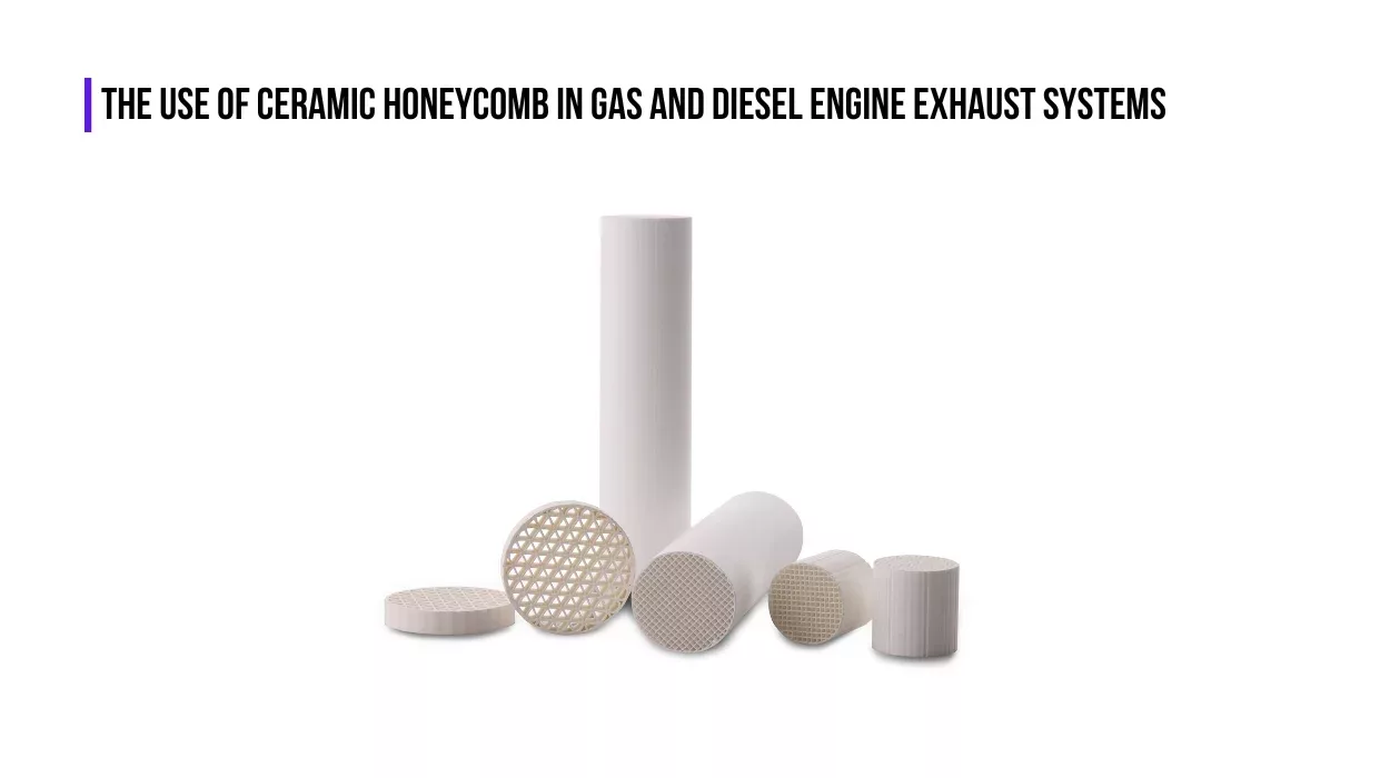 The Use of Ceramic Honeycomb in Gas and Diesel Engine Exhaust Systems