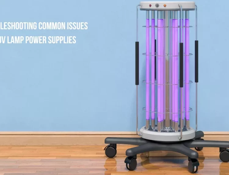 Troubleshooting Common Issues with UV Lamp Power Supplies