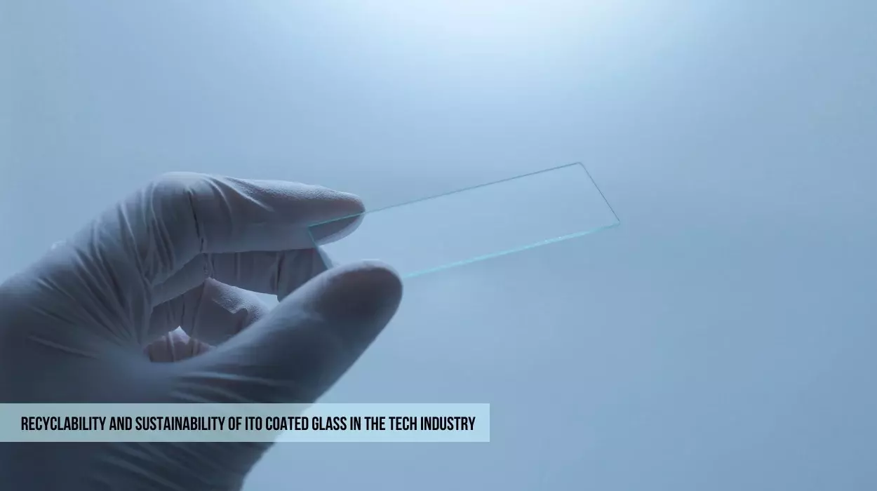 Recyclability and Sustainability of ITO Coated Glass in the Tech Industry