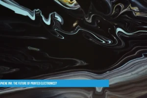 Graphene Ink The Future of Printed Electronics