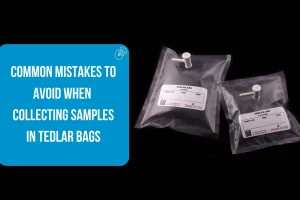Common Mistakes to Avoid When Collecting Samples in Tedlar Bags