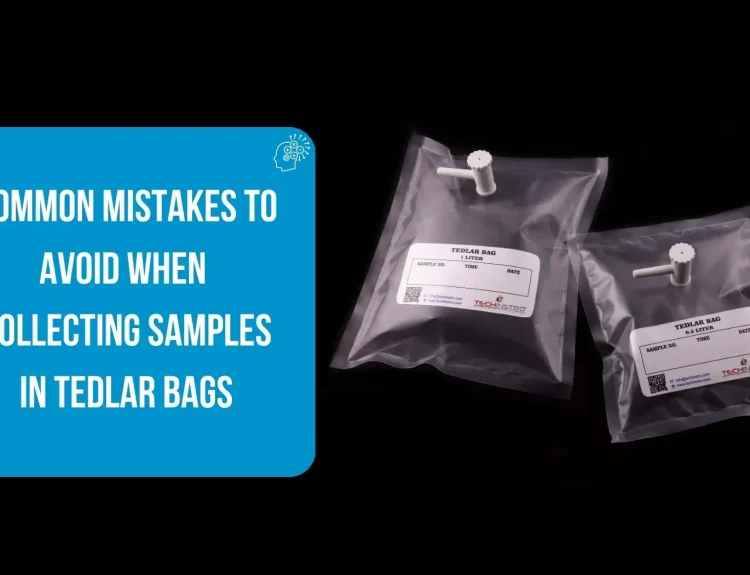 Common Mistakes to Avoid When Collecting Samples in Tedlar Bags
