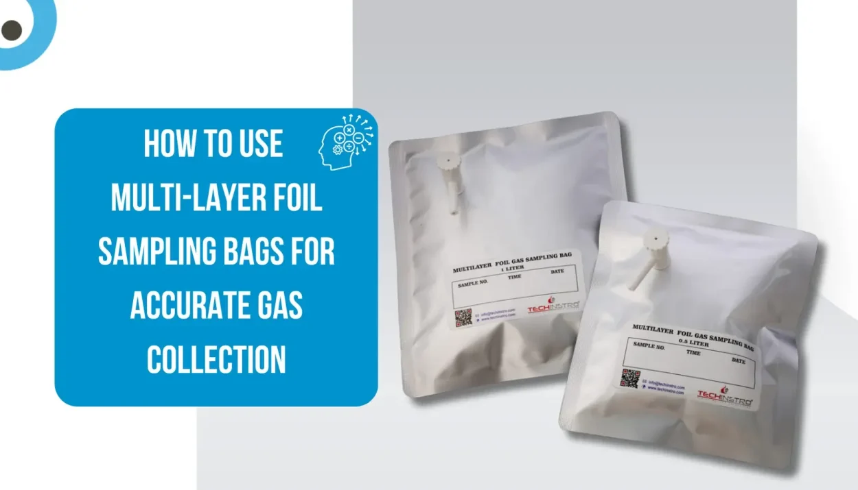 How to Use Multi-Layer Foil Sampling Bags for Accurate Gas Collection