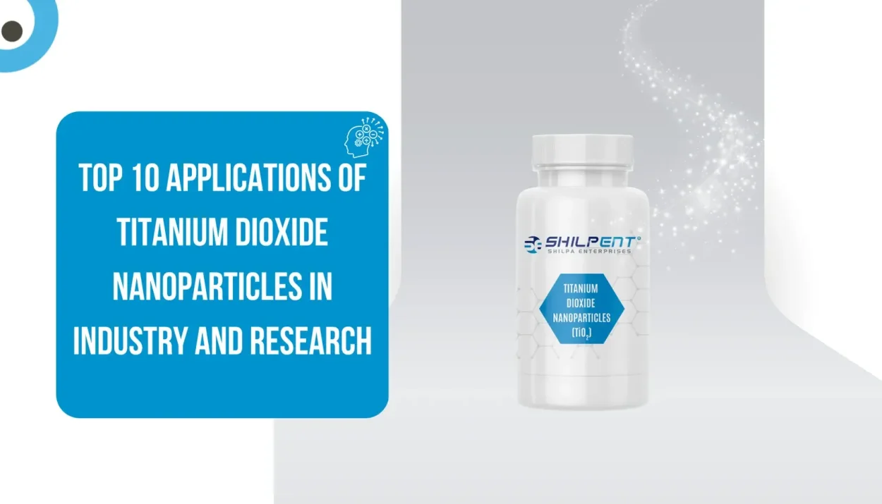 Top 10 Applications of Titanium Dioxide Nanoparticles in Industry and Research