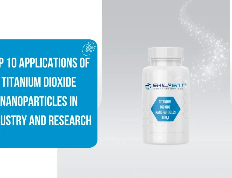 Top 10 Applications of Titanium Dioxide Nanoparticles in Industry and Research
