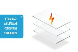 FTO Glass: A Clear and Conductive Powerhouse