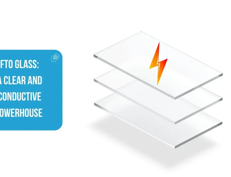 FTO Glass: A Clear and Conductive Powerhouse