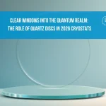 The Role of Quartz Discs in 2026 Cryostats