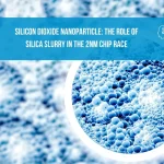 Silicon Dioxide nanoparticle: The Role of Silica Slurry in the 2nm Chip Race