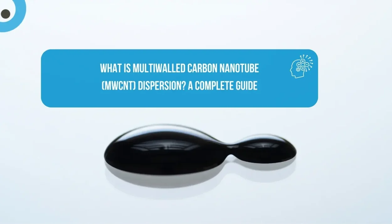 What is Multiwalled Carbon Nanotube Dispersion A Complete Guide