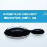 What is Multiwalled Carbon Nanotube Dispersion A Complete Guide