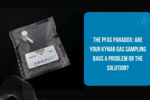 The PFAS Paradox: Are Your Kynar Gas Sampling Bags a Problem or the Solution?
