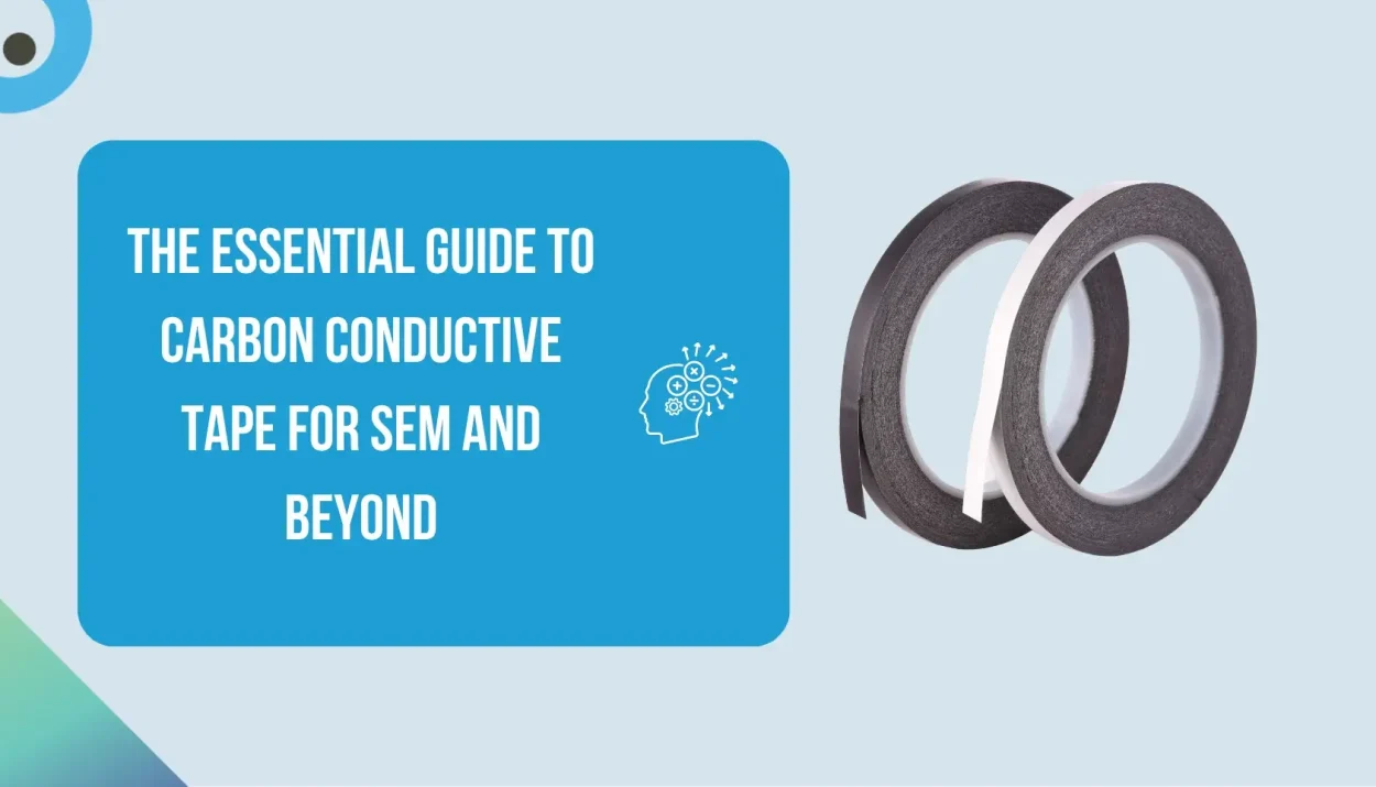The Essential Guide to Carbon Conductive Tape for SEM and Beyond