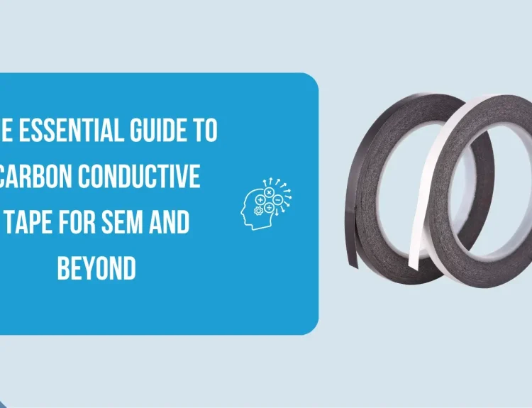 The Essential Guide to Carbon Conductive Tape for SEM and Beyond