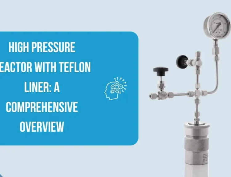 High Pressure Reactor with Teflon Liner: A Comprehensive Overview