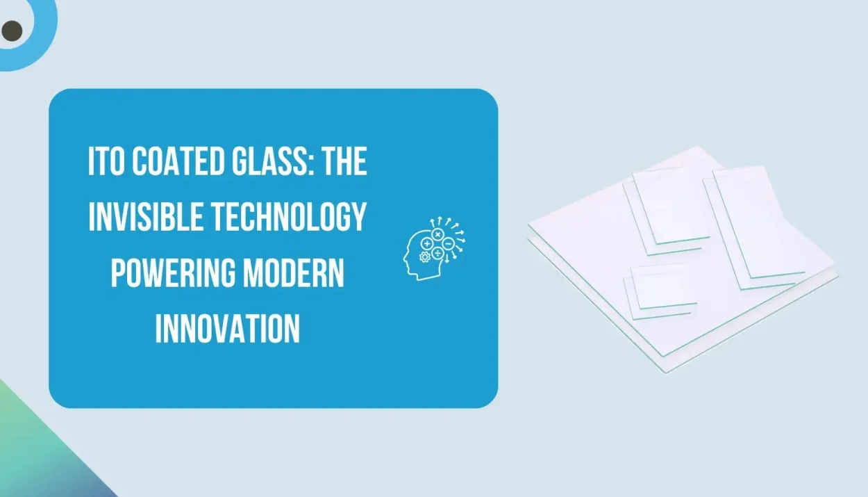 ITO Coated Glass: The Invisible Technology Powering Modern Innovation