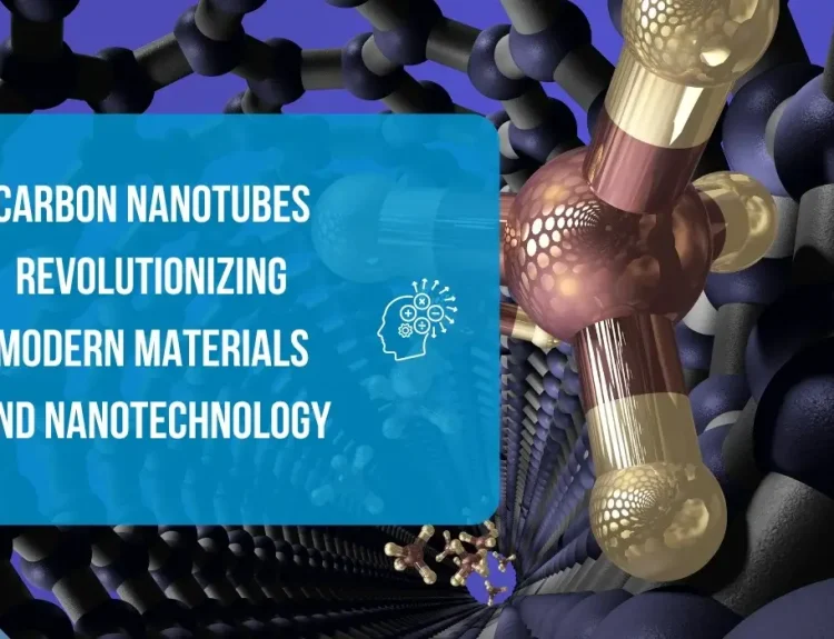 Carbon Nanotubes: Revolutionizing Modern Materials and Nanotechnology