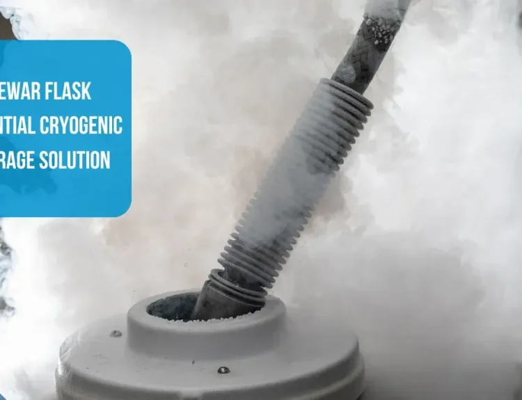 Dewar Flask: Essential Cryogenic Storage Solution