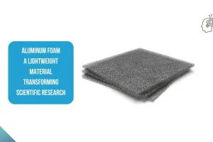 Aluminum Foam A Lightweight Material Transforming Scientific Research