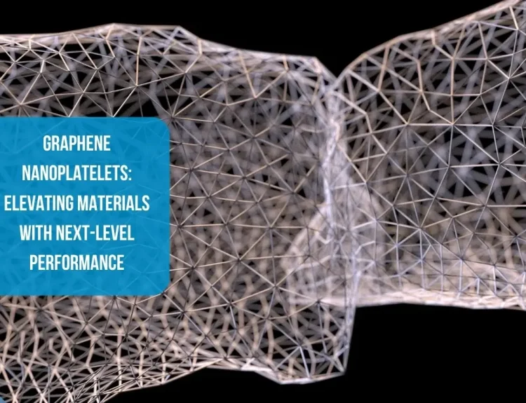 Graphene Nanoplatelets: Elevating Materials with Next-Level Performance
