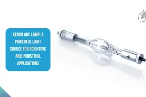 Xenon Arc Lamp: A Powerful Light Source for Scientific and Industrial Applications
