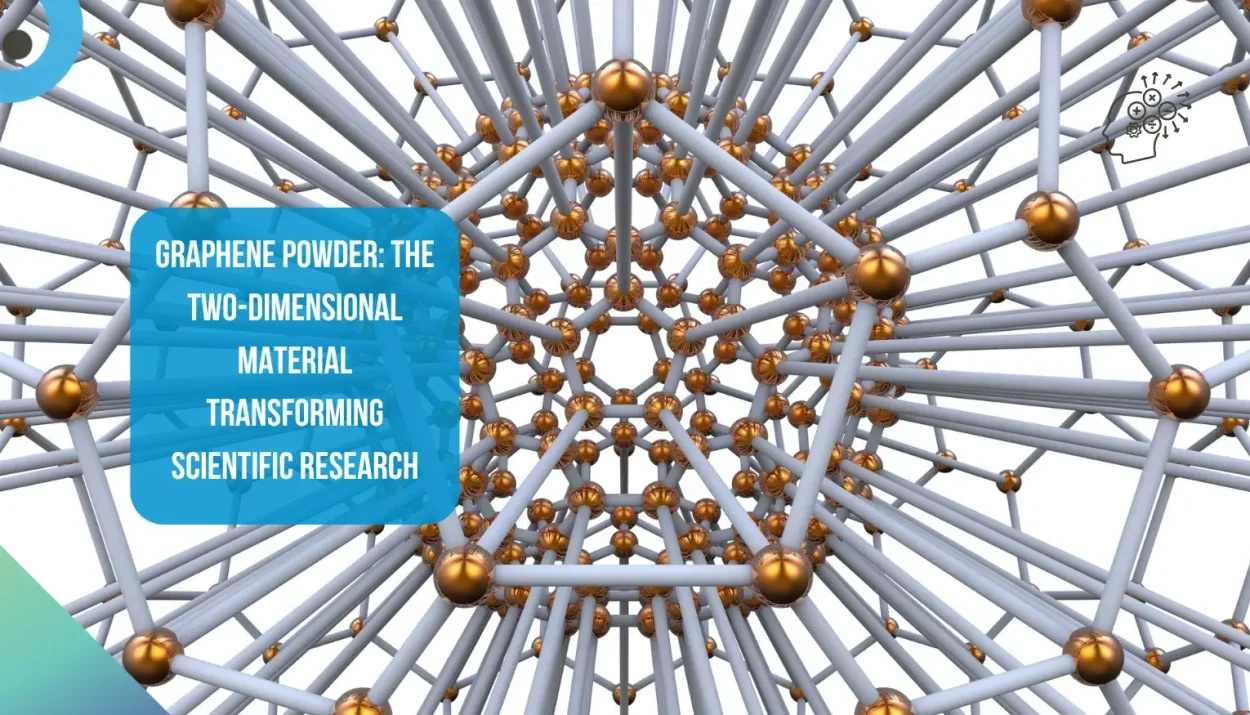 Graphene Powder The Two-Dimensional Material Transforming Scientific Research