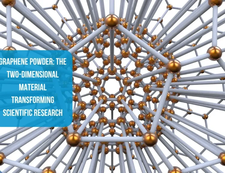 Graphene Powder The Two-Dimensional Material Transforming Scientific Research