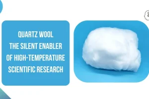 Quartz Wool The Silent Enabler of High-Temperature Scientific Research