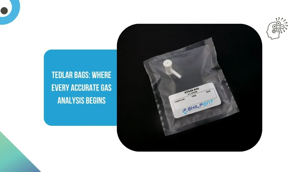 Tedlar Bags: Where Every Accurate Gas Analysis Begins