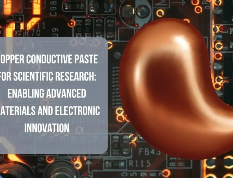 Copper Conductive Paste for Scientific Research: Enabling Advanced Materials and Electronic Innovation