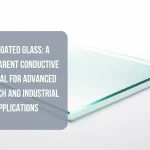 FTO Coated Glass: A Transparent Conductive Material for Advanced Research and Industrial Applications