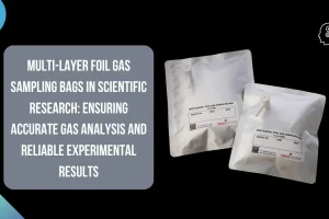 Multi-Layer Foil Gas Sampling Bags in Scientific Research: Ensuring Accurate Gas Analysis and Reliable Experimental Results