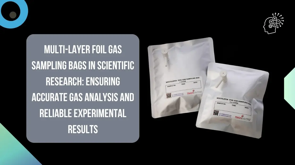 Multi-Layer Foil Gas Sampling Bags in Scientific Research: Ensuring Accurate Gas Analysis and Reliable Experimental Results