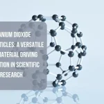 Titanium Dioxide Nanoparticles: A Versatile Nanomaterial Driving Innovation in Scientific Research
