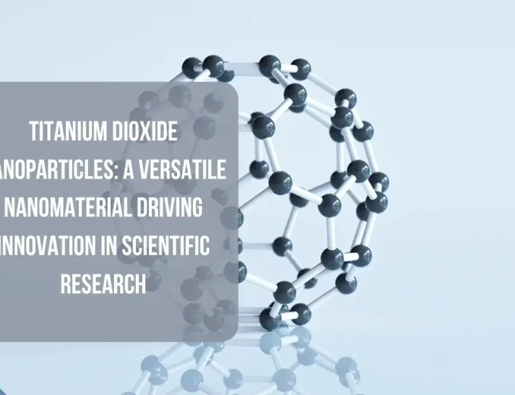 Titanium Dioxide Nanoparticles: A Versatile Nanomaterial Driving Innovation in Scientific Research