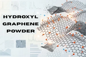 Hydroxyl Graphene Powder: Surface Functionalization, Characterization Techniques, Properties, and Advanced Material Research